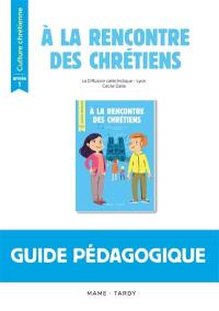 A la rencontre des chrétiens : année 1 : guide pédagogique