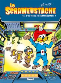 Le Scrameustache. Vol. 18. D'où viens-tu, Scrameustache ?