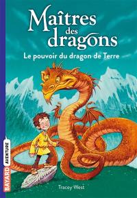 Maîtres des dragons. Vol. 1. Le pouvoir du dragon de Terre