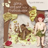 Jora, enfant de la préhistoire : il y a 10.000 ans...