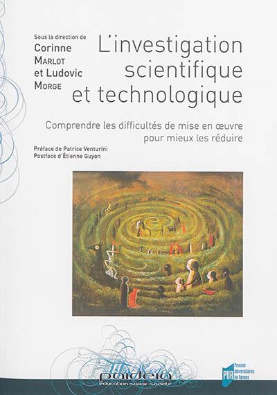 L'investigation scientifique et technologique : comprendre les difficultés de mise en oeuvre pour mieux les réduire