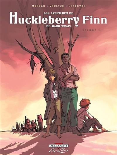 Les aventures de Huckleberry Finn : de Mark Twain. Vol. 1