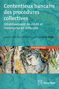 Contentieux bancaire des procédures collectives : l'établissement de crédit et l'entreprise en difficulté