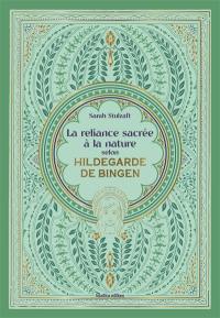 La reliance sacrée à la nature selon Hildegarde de Bingen