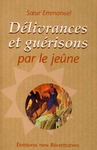 Délivrances et guérisons par le jeûne