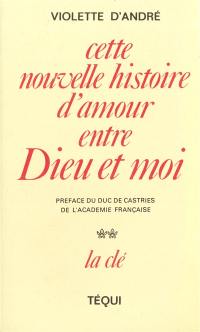 Cette nouvelle histoire d'amour entre Dieu et moi. Vol. 2. La clé