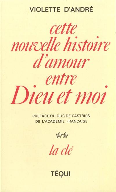 Cette nouvelle histoire d'amour entre Dieu et moi. Vol. 2. La clé