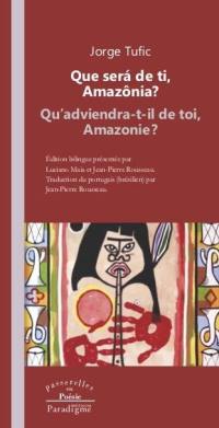 Que sera de ti, Amazônia ?. Qu'adviendra-t-il de toi, Amazonie ?