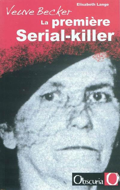 Veuve Becker : la première serial-killer