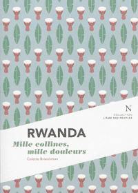 Rwanda : mille collines, mille douleurs