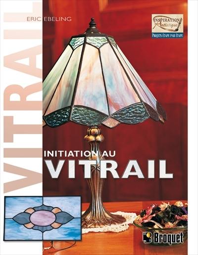 Initiation au vitrail : tous les outils et techniques indispensables pour vous initier à l'art du vitrail