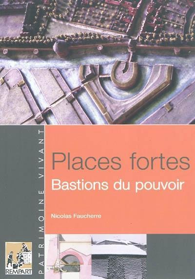 Places fortes : bastions du pouvoir