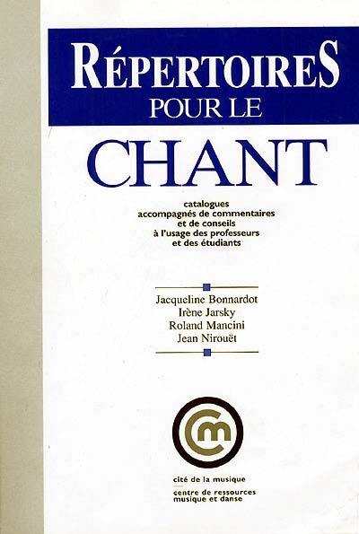 Répertoires pour le chant : catalogues accompagnés de commentaires et de conseils à l'usage des professeurs et des étudiants