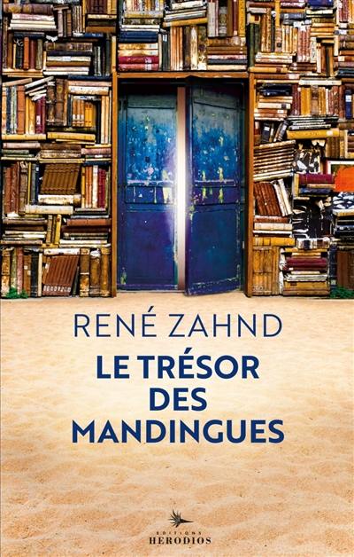 Le trésor des Mandingues : en Afrique, sur les traces de l'explorateur Mungo Park et de quelques autres...