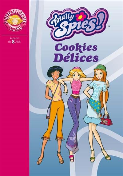 Totally Spies !. Vol. 2004. Cookies délices