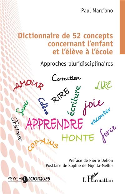 Dictionnaire de 52 concepts concernant l'enfant et l'élève à l'école : approches pluridisciplinaires