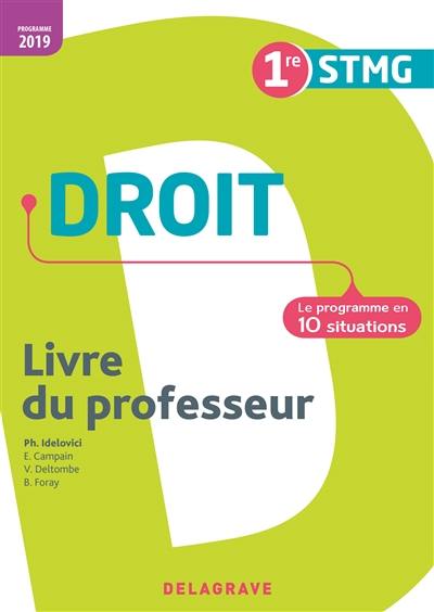 Droit 1re STMG, livre du professeur : le programme en 10 situations : programme 2019