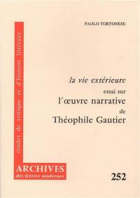 La vie extérieure : essai sur l'oeuvre narrative de Théophile Gautier