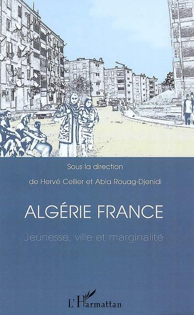 Algérie France : jeunesse, ville et marginalité