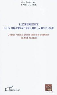 L'expérience d'un observatoire de la jeunesse : jeunes ruraux, jeunes filles des quartiers du Sud Essonne