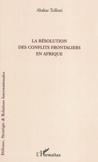 La résolution des conflits frontaliers en Afrique