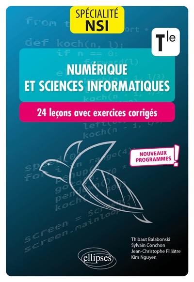 Numérique et sciences informatiques terminale, spécialité NSI : 24 leçons avec exercices corrigés : nouveaux programmes !