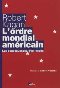 L'ordre mondial américain : les conséquences d'un déclin