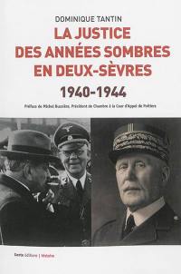 La justice des années sombres en Deux-Sèvres, 1940-1944 : une justice ordinaire d'exception : le tribunal correctionnel de Niort, 1936-1949, la cour d'assises des Deux-Sèvres, 1936-1951