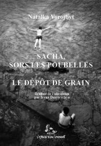 Sacha, sors les poubelles. Le dépôt de grain