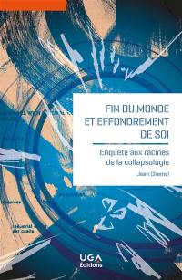 Fin du monde et effondrement de soi : enquête aux racines de la collapsologie