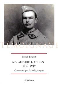 Ma guerre d'Orient : 1917-1919