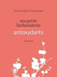 Ma petite herboristerie : antioxydants