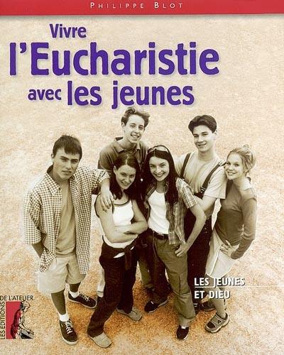 Vivre l'eucharistie avec les jeunes