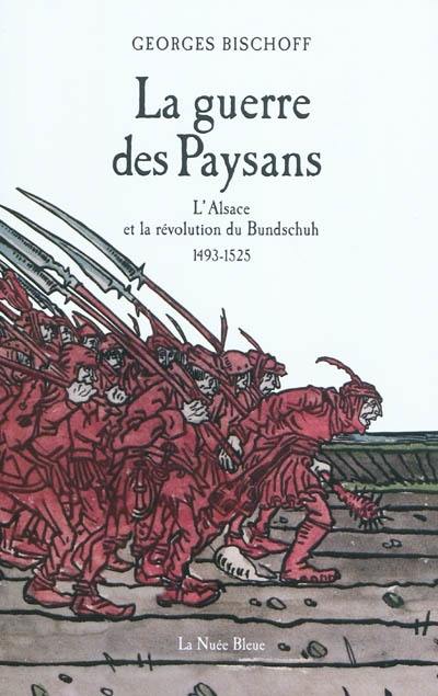 La guerre des paysans : l'Alsace et la révolution du Bundschuh, 1493-1525