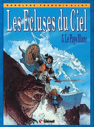 Les écluses du ciel. Vol. 5. Le Pays blanc