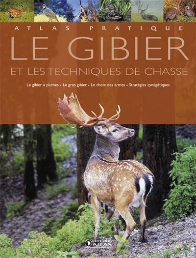 Atlas pratique du gibier et des techniques de chasse