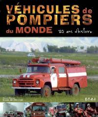 Véhicules de pompiers du monde : 125 ans d'histoire