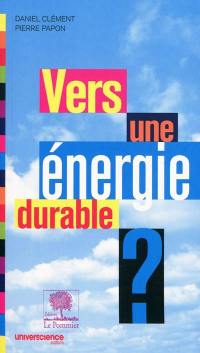 Vers une énergie durable ?