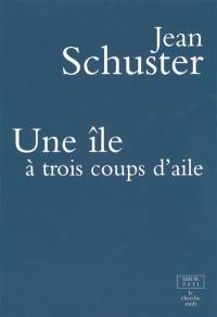 Une île à trois coups d'aile : poèmes