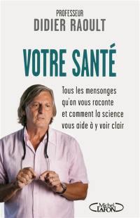 Votre santé : tous les mensonges qu'on vous raconte et comment la science vous aide à y voir clair