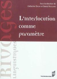 L'interlocution comme paramètre