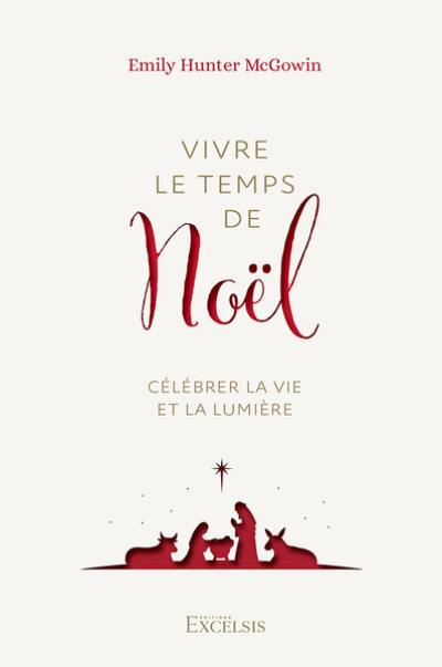 Vivre le temps de Noël : célébrer la vie et la lumière