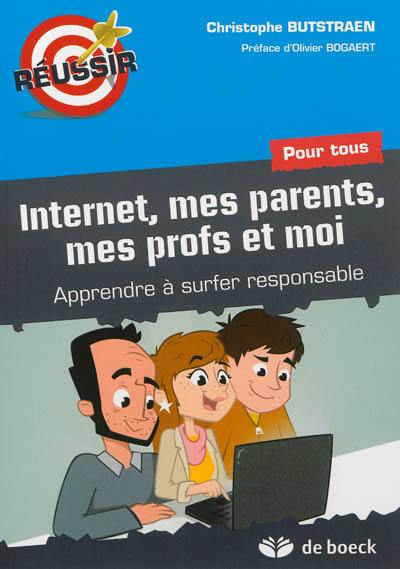 Internet, mes parents, mes profs et moi : apprendre à surfer responsable : pour tous