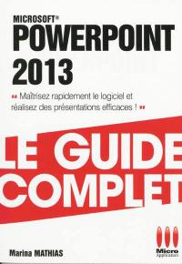 PowerPoint 2013 : maîtrisez rapidement le logiciel et réalisez des présentations efficaces !