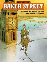 Baker street. Vol. 2. Sherlock Holmes et le club des sports dangereux