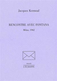 Rencontre avec Fontana : Milan, 1962