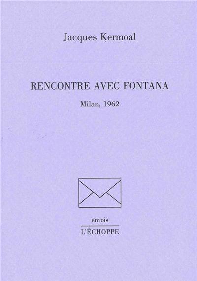 Rencontre avec Fontana : Milan, 1962