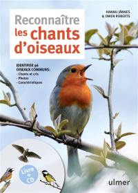 Reconnaître les chants d'oiseaux : identifier 96 oiseaux communs : chants et cris, photos, caractéristiques