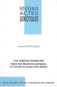 Nouveaux actes sémiotiques, n° 98-100. Les régimes temporels dans les Illusions perdues ou L'emploi du temps selon Balzac