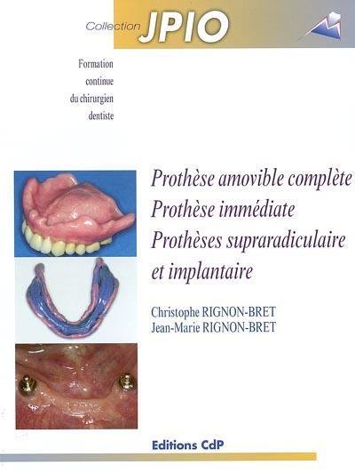 Prothèse amovible complète, prothèse immédiate, prothèses supraradiculaire et implantaire